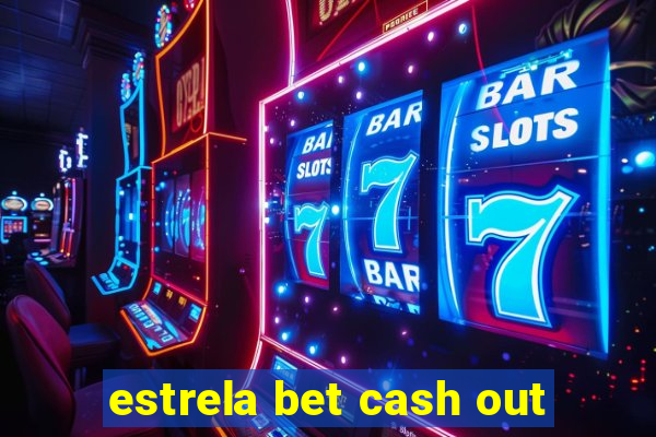 estrela bet cash out